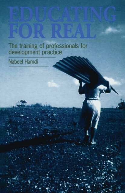 Educating for Real : The training of professionals for development practice, Paperback / softback Book