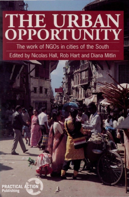 The Urban Opportunity : The work of NGOs in cities of the South, Paperback / softback Book