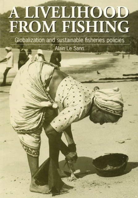Livelihood from Fishing : Globalization and sustainable fisheries policies, Paperback / softback Book