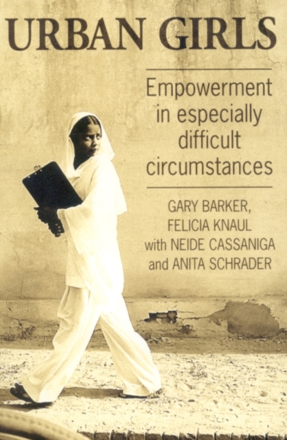 Urban Girls : Empowerment in especially difficult circumstances, Paperback / softback Book