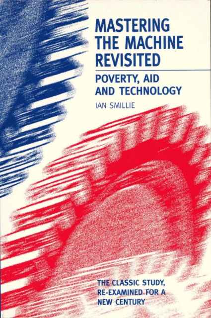 Mastering the Machine Revisited : Poverty, aid and technology, Paperback / softback Book