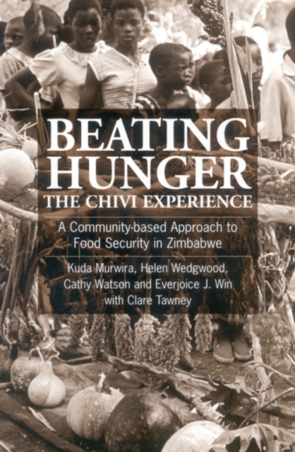Beating Hunger, The Chivi Experience : A community-based approach to food security in Zimbabwe, Paperback / softback Book