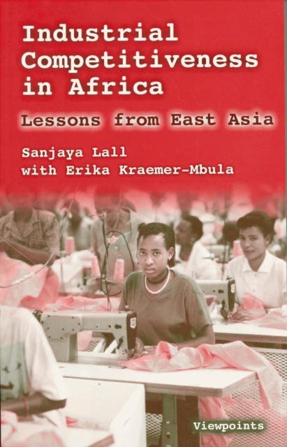 Industrial Competitiveness in Africa : Lessons from East Asia, Paperback / softback Book