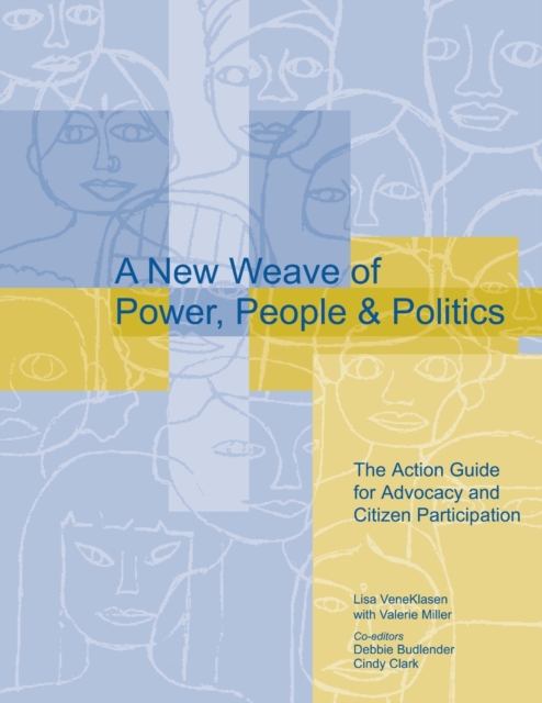 A New Weave of Power, People and Politics : The Action Guide for Advocacy and Citizen Participation, Paperback / softback Book