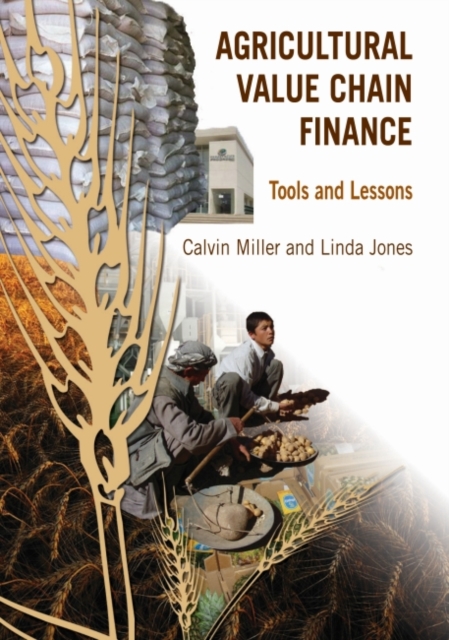 Agricultural Value Chain Finance : Tools and Lessons, Paperback / softback Book