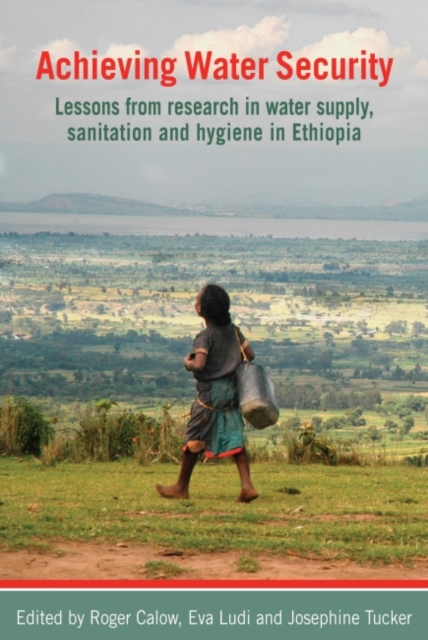 Achieving Water Security : Lessons from Research in Water Supply, Sanitation, and Hygiene in Ethiopia, Hardback Book