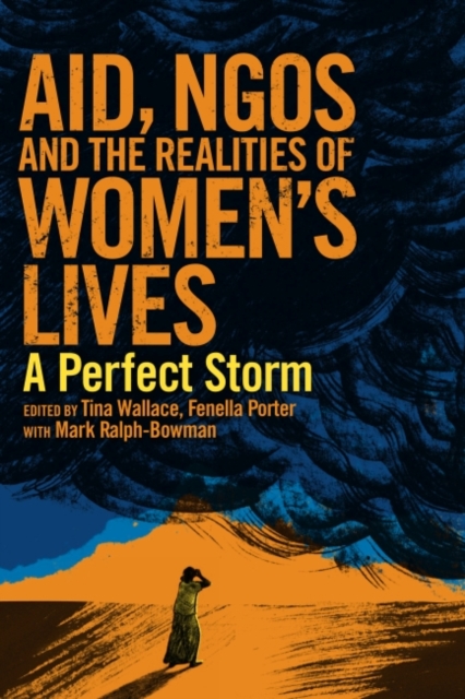 Aid, NGOs and the Realities of Women's Lives : A perfect storm, Paperback / softback Book