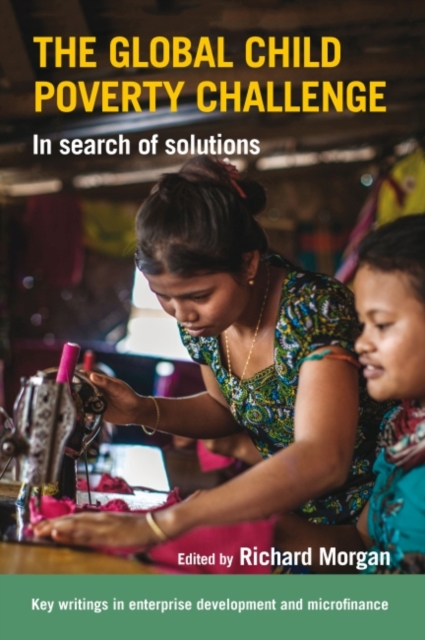 The Global Child Poverty Challenge : In search of solutions, Paperback / softback Book