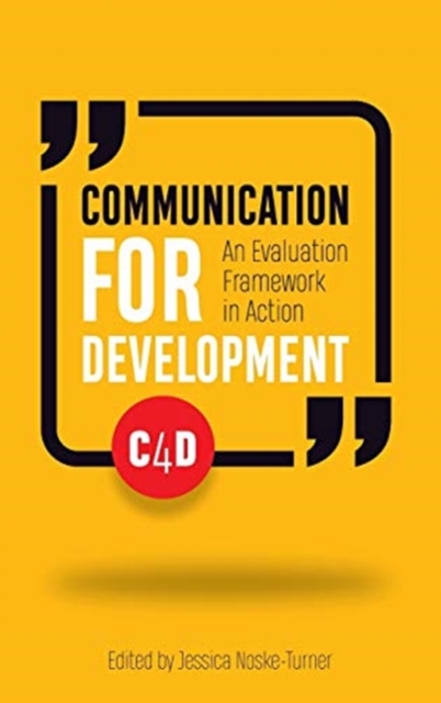 Communication for Development : An evaluation framework in action, Hardback Book