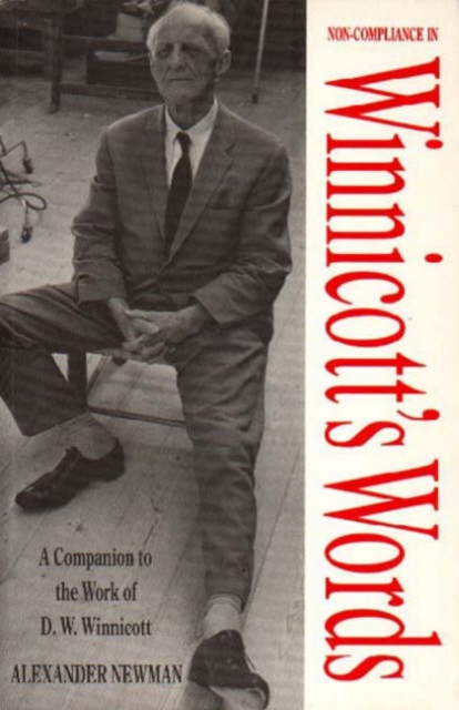 Non-compliance in Winnicott's Words : Companion to the Writings and Work of D.W. Winnicott, Paperback / softback Book
