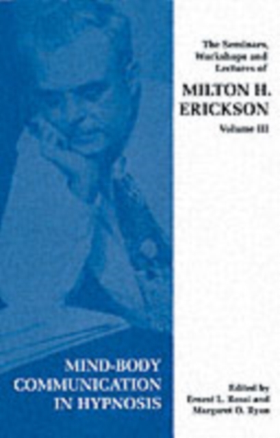 Seminars, Workshops and Lectures of Milton H. Erickson : Mind-body Communication in Hypnosis v. 3, Paperback / softback Book
