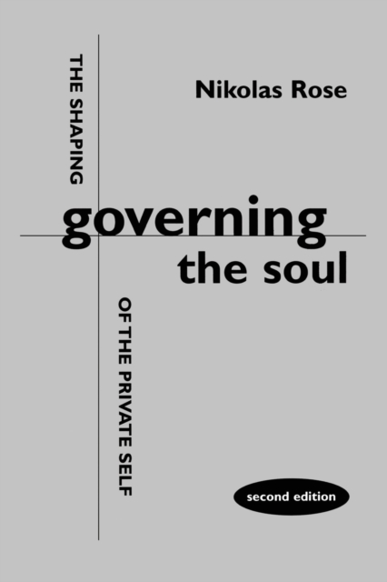 Governing the Soul : Shaping of the Private Self, Paperback / softback Book