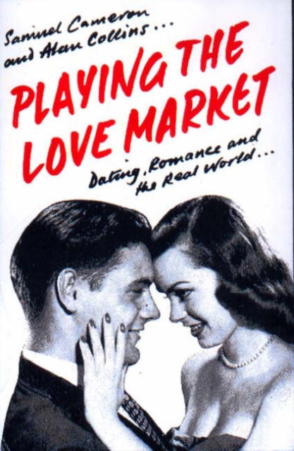 Playing the Love Market : Dating, Romance and the Real World, Paperback / softback Book