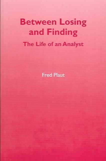 Between Losing and Finding : The Life of an Analyst, Paperback / softback Book