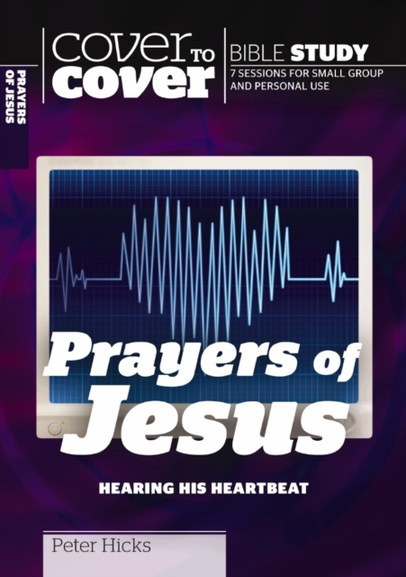 The Prayers of Jesus : Hearing His Heartbeat, Paperback / softback Book