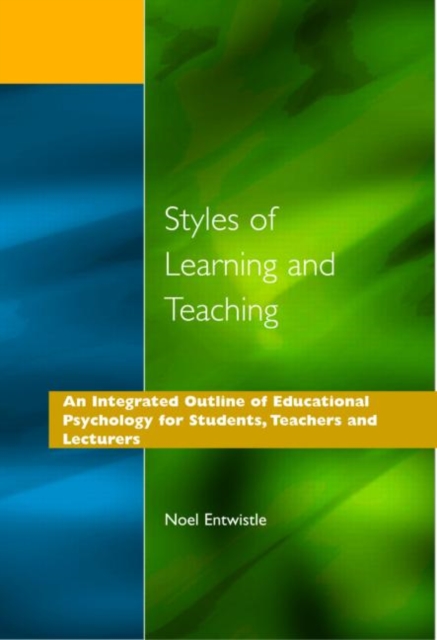 Styles of Learning and Teaching : An Integrated Outline of Educational Psychology for Students, Teachers and Lecturers, Paperback / softback Book