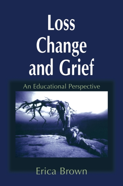 Loss, Change and Grief : An Educational Perspective, Paperback / softback Book