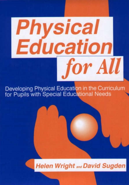 Physical Education for All : Developing Physical Education in the Curriculum for Pupils with Special Difficulties, Paperback / softback Book