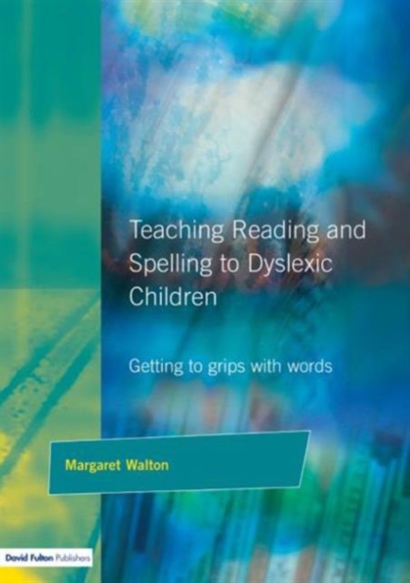 Teaching Reading and Spelling to Dyslexic Children : Getting to Grips with Words, Paperback / softback Book