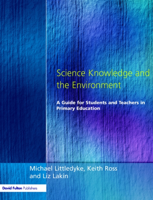 Science Knowledge and the Environment : A Guide for Students and Teachers in Primary Education, Paperback / softback Book