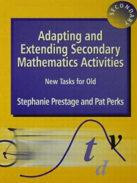 Adapting and Extending Secondary Mathematics Activities : New Tasks FOr Old, Paperback / softback Book