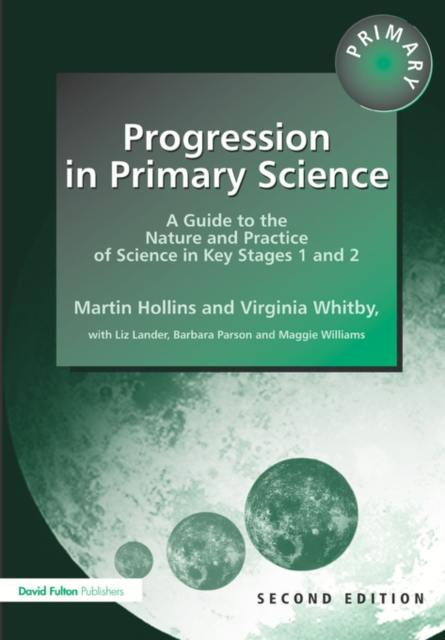 Progression in Primary Science : A Guide to the Nature and Practice of Science in Key Stages 1 and 2, Paperback / softback Book