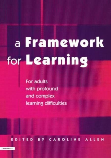 A Framework for Learning : For Adults with Profound and Complex Learning Difficulties, Paperback / softback Book