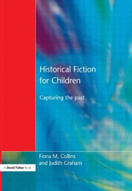 Historical Fiction for Children : Capturing the Past, Paperback / softback Book