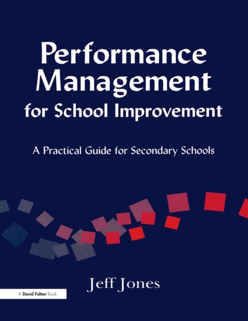 Performance Management for School Improvement : A Practical Guide for Secondary Schools, Paperback / softback Book