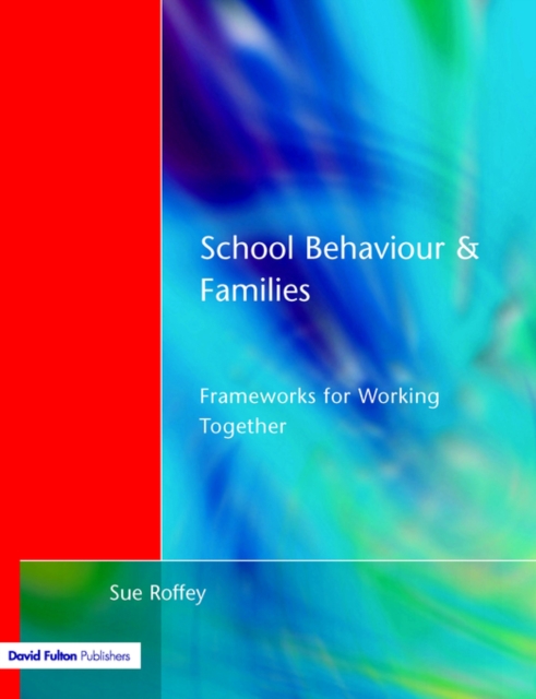 School Behaviour and Families : Frameworks for Working Together, Paperback / softback Book