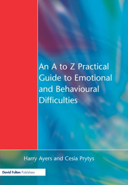 An A to Z Practical Guide to Emotional and Behavioural Difficulties, Paperback / softback Book