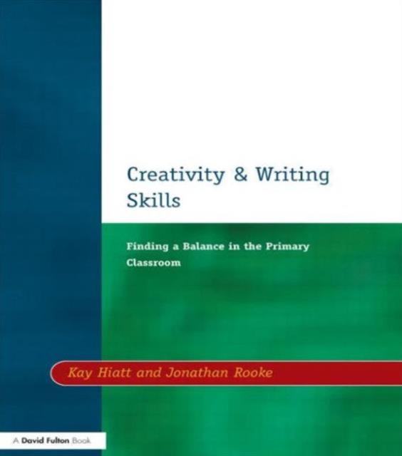 Creativity and Writing Skills : Finding a Balance in the Primary Classroom, Paperback / softback Book