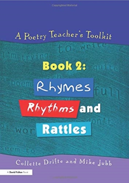 A Poetry Teacher's Toolkit : Book 2: Rhymes, Rhythms and Rattles, Paperback / softback Book