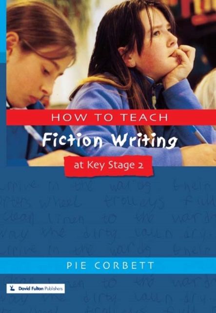 How to Teach Fiction Writing at Key Stage 2, Paperback / softback Book