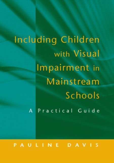 Including Children with Visual Impairment in Mainstream Schools : A Practical Guide, Paperback / softback Book