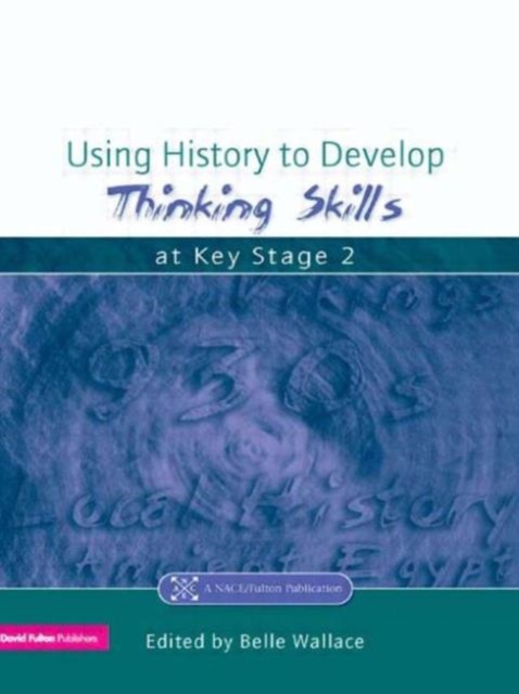 Using History to Develop Thinking Skills at Key Stage 2, Paperback / softback Book