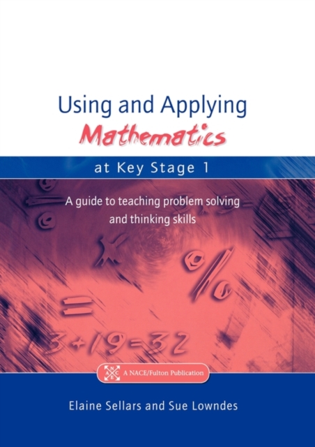 Using and Applying Mathematics at Key Stage 1 : A Guide to Teaching Problem Solving and Thinking Skills, Paperback / softback Book