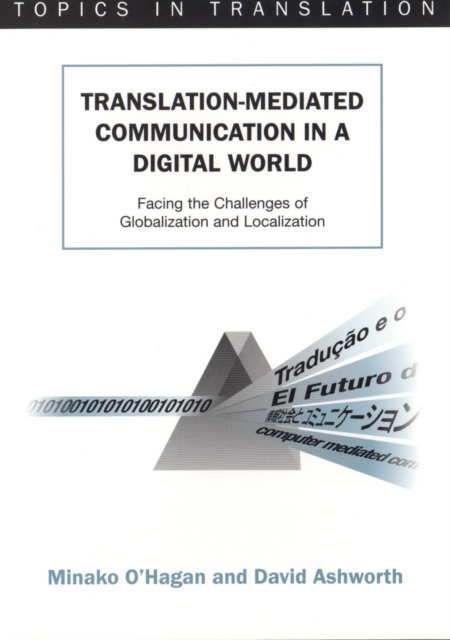 Translation-mediated Communication in a Digital World : Facing the Challenges of Globalization and Localization, PDF eBook
