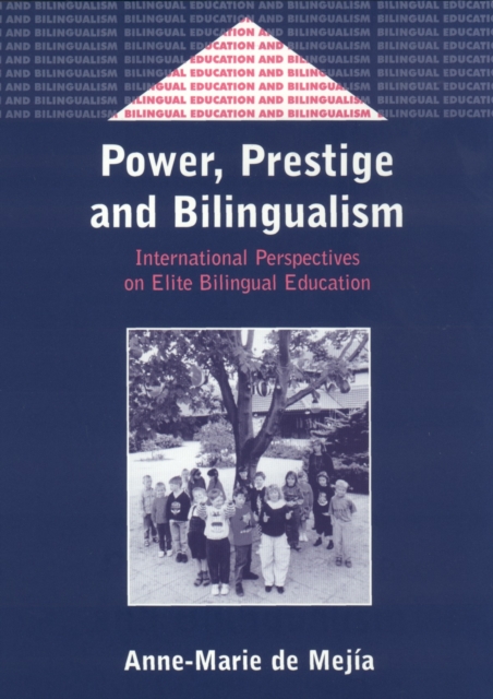Power, Prestige and Bilingualism : International Perspectives on Elite Bilingual Education, PDF eBook