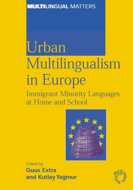 Urban Multilingualism in Europe : Immigrant Minority Languages at Home and School, PDF eBook