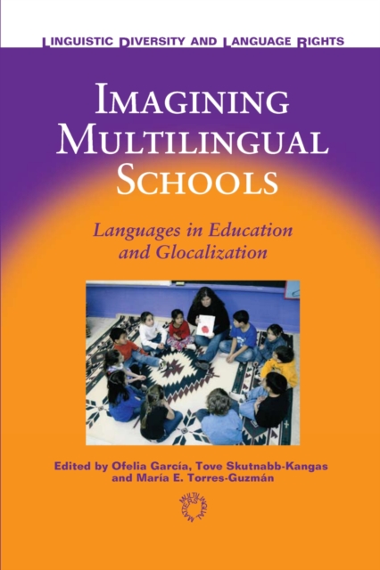 Imagining Multilingual Schools : Languages in Education and Glocalization, PDF eBook