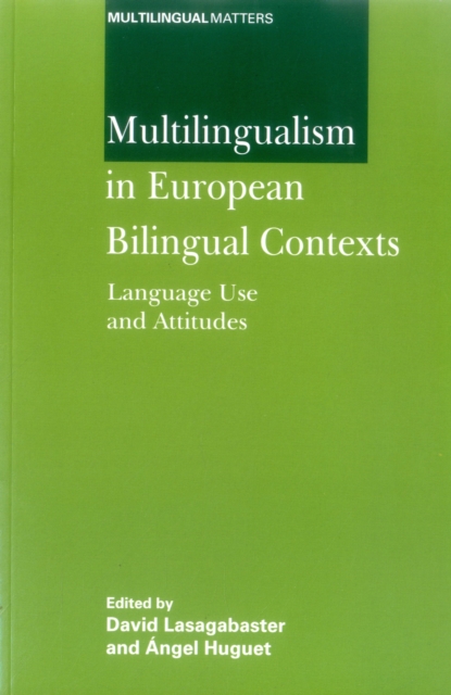Multilingualism in European Bilingual Contexts : Language Use and Attitudes, Paperback / softback Book
