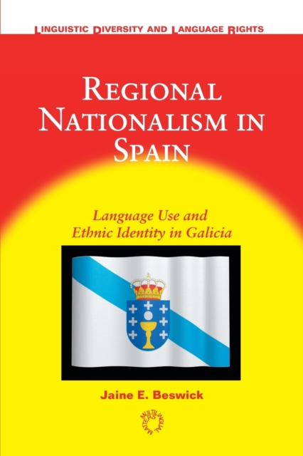 Regional Nationalism in Spain : Language Use and Ethnic Identity in Galicia, Paperback / softback Book
