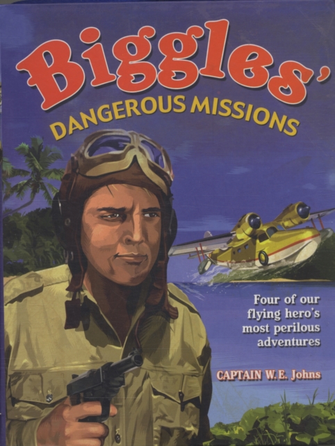 Biggles' Dangerous Missions, Paperback / softback Book