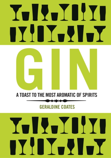 Gin : A Toast to The Most Aromatic of Spirits, Hardback Book