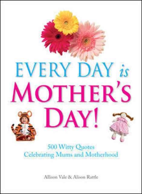 Every Day is Mothers' Day, Hardback Book