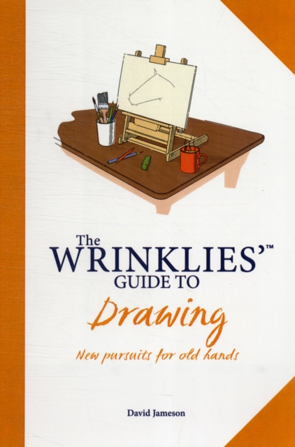 Wrinklies' Guide to Drawing : New Pursuits for Old Hands, Hardback Book