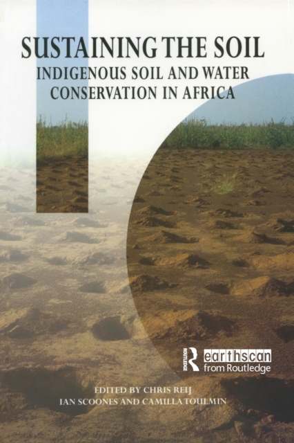 Sustaining the Soil : Indigenous Soil and Water Conservation in Africa, Paperback / softback Book