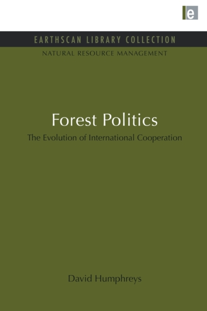 Forest Politics : The Evolution of International Cooperation, Paperback / softback Book