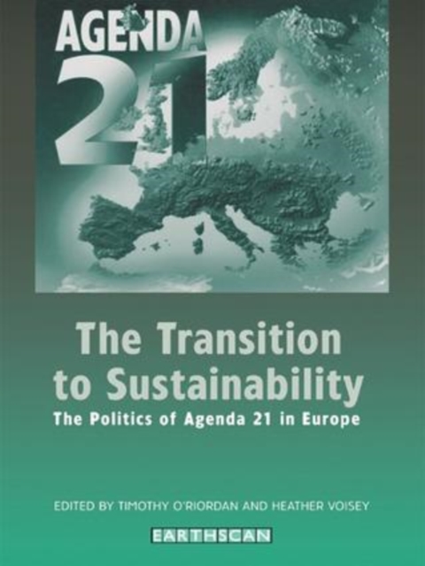 The Transition to Sustainability : The Politics of Agenda 21 in Europe, Hardback Book